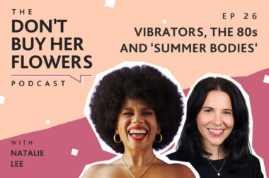 Don't Buy Her Flowers Podcast with Natalie Lee